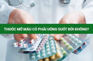 Thuốc Mỡ Máu Có Phải Uống Suốt Đời Không