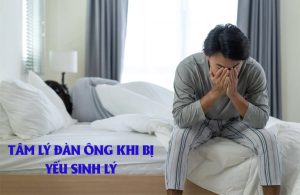 tâm lý đàn ông khi bị yếu sinh lý