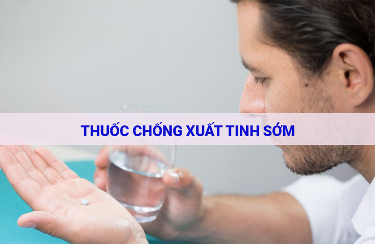 thuốc chống xuất tinh sớm